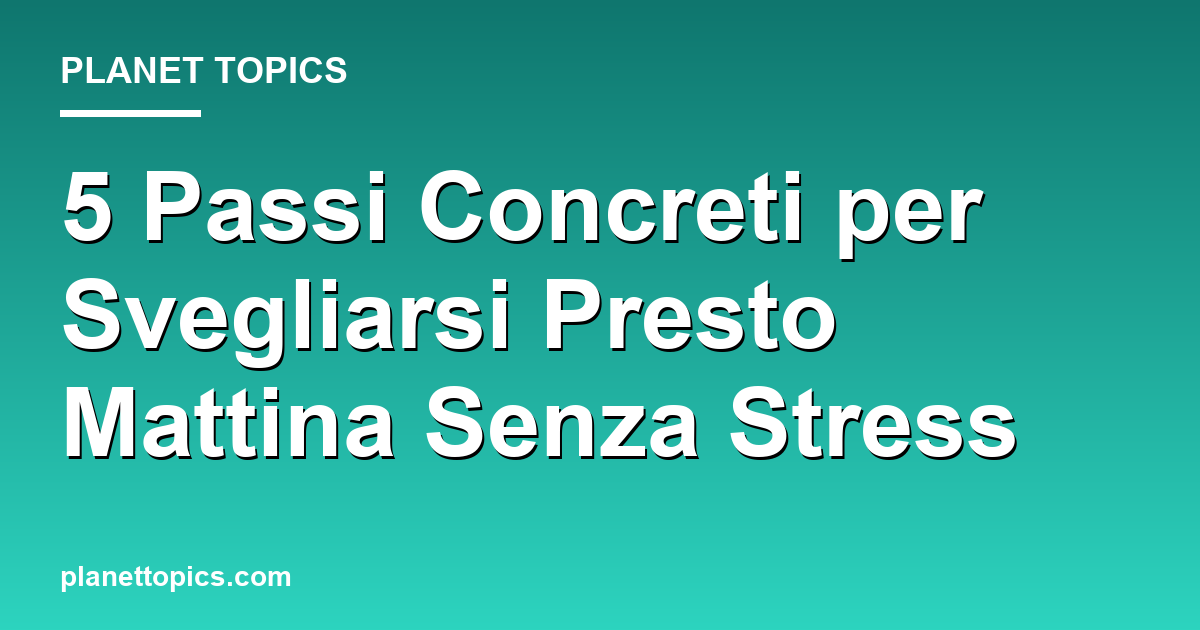 Visual representation of svegliarsi presto mattina