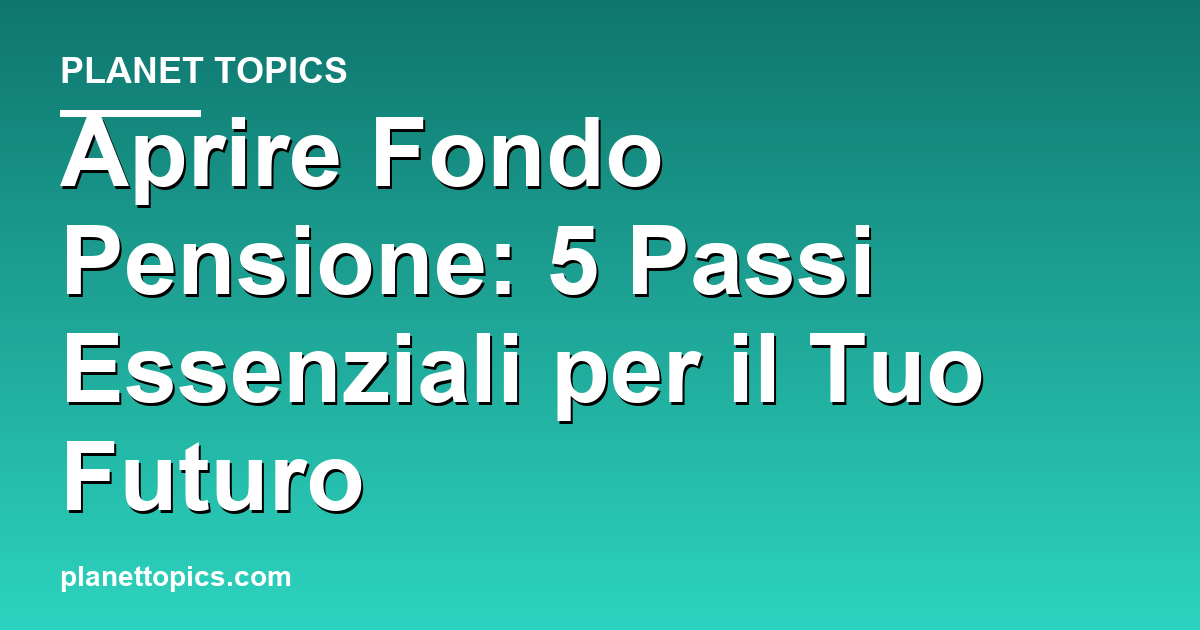 aprire fondo pensione key information summary
