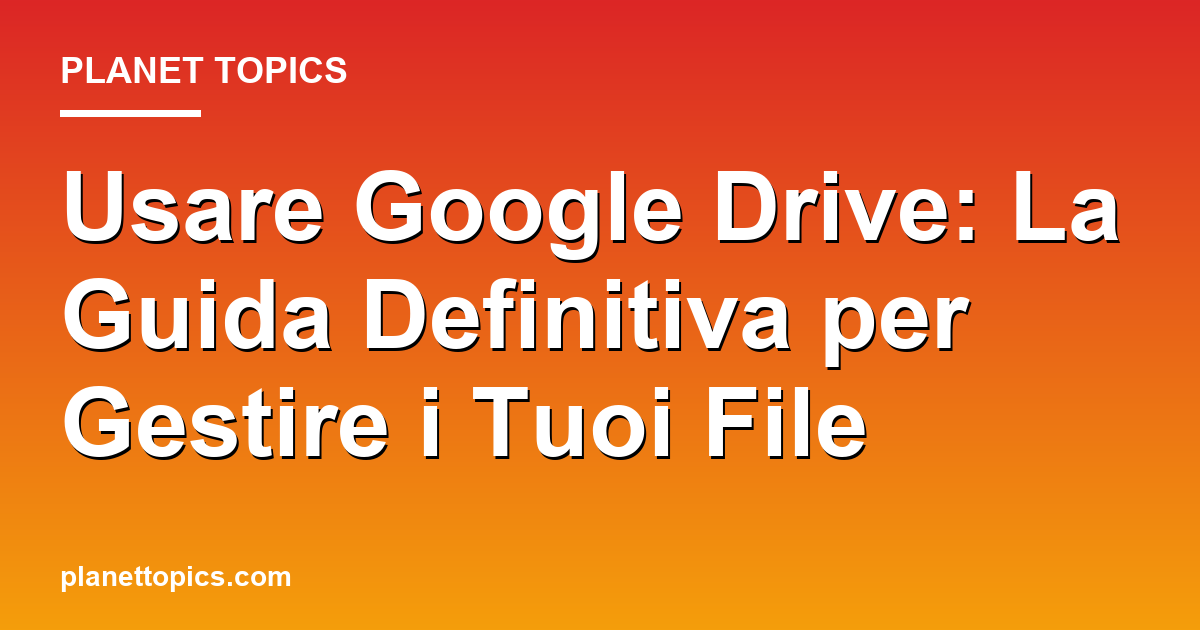 Practical tips about usare google drive