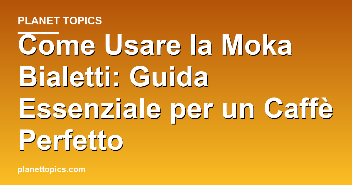 usare moka bialetti key information summary