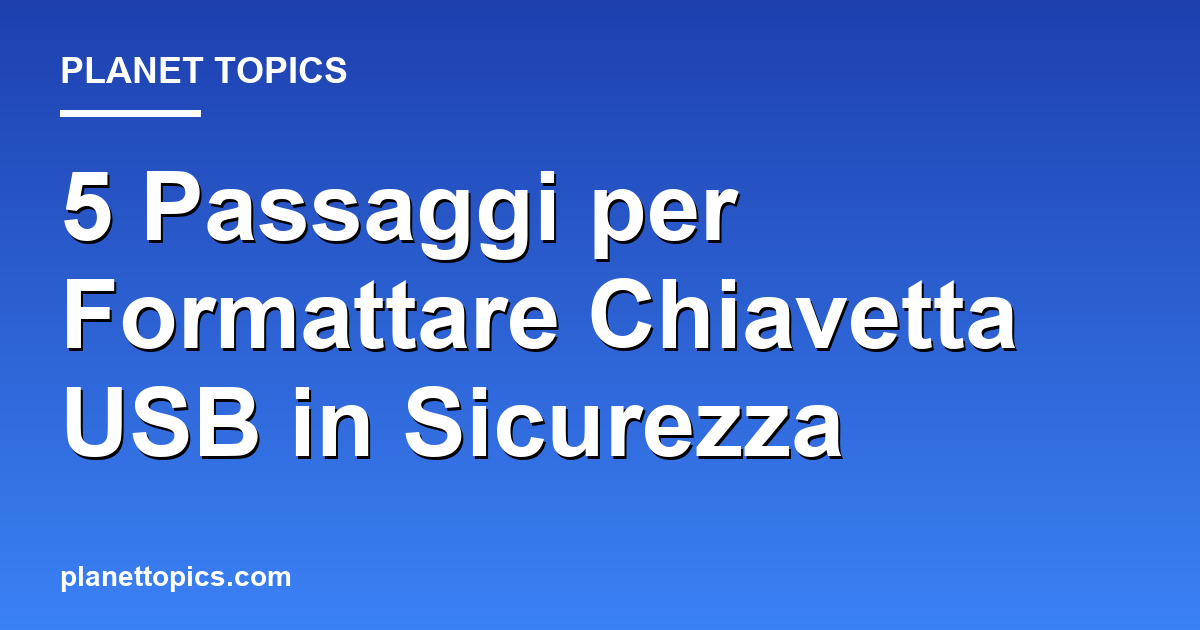 formattare chiavetta usb key information summary