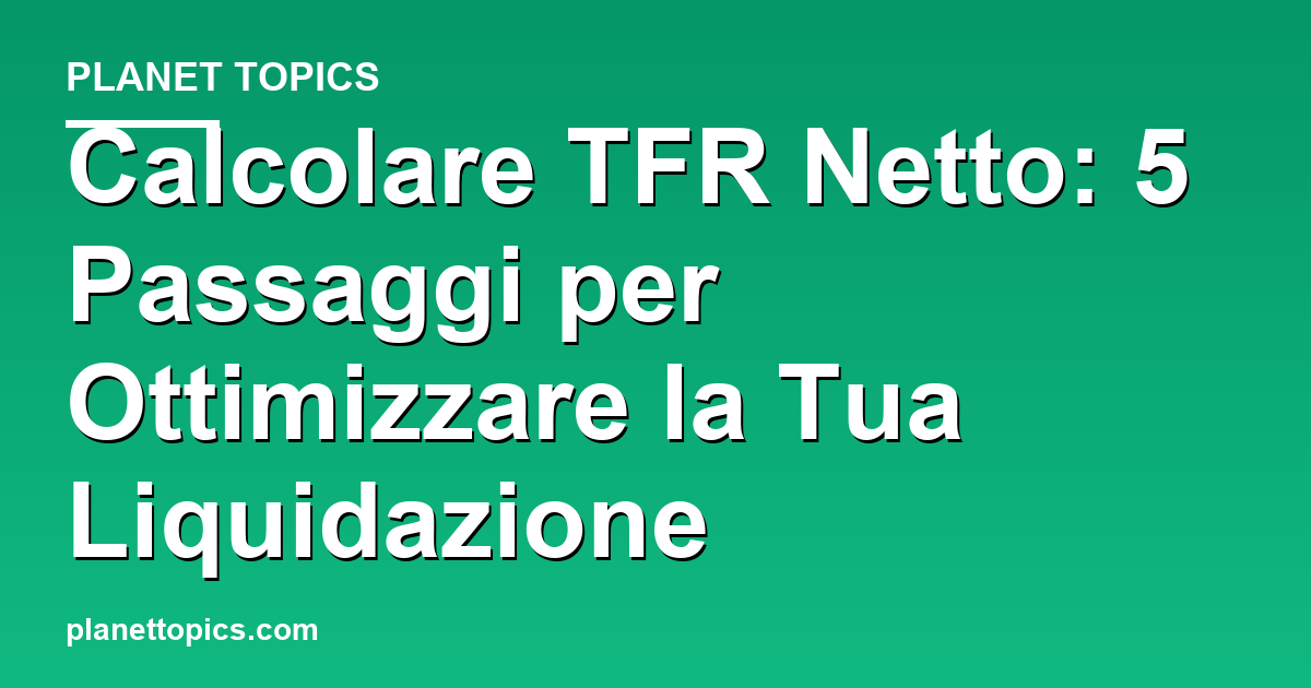 Practical tips about calcolare tfr netto