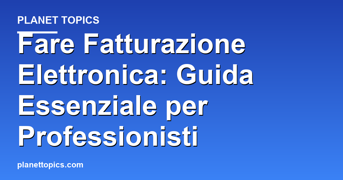 Practical tips about fare fatturazione elettronica