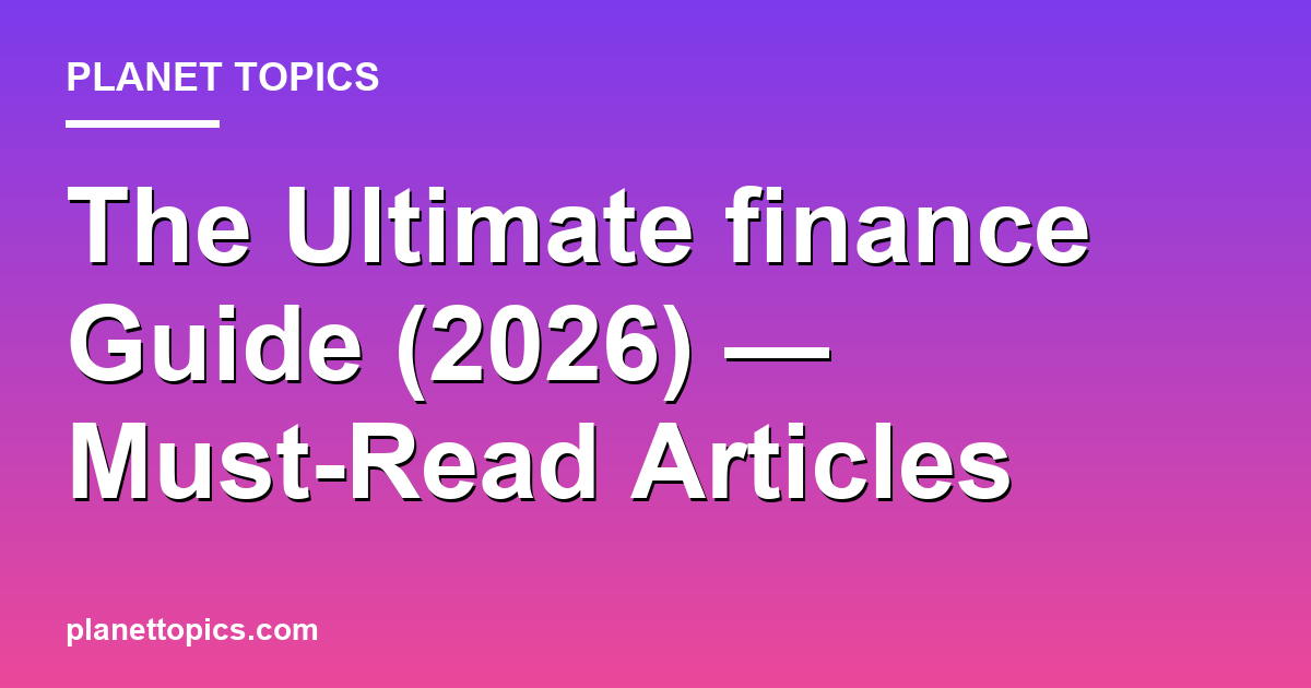 The Ultimate finance Guide (2026) — Must-Read Articles