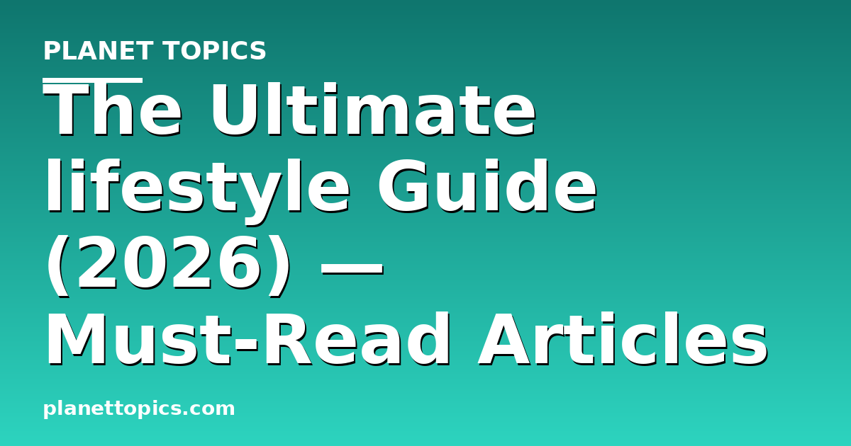 The Ultimate lifestyle Guide (2026) — Must-Read Articles