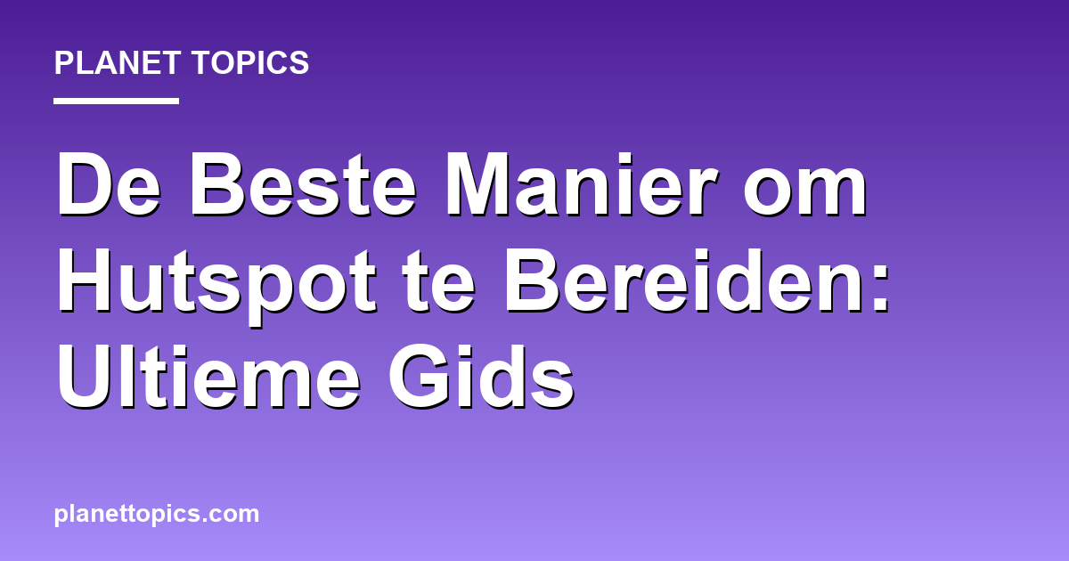 Practical tips about Beste manier om hutspot te bereiden