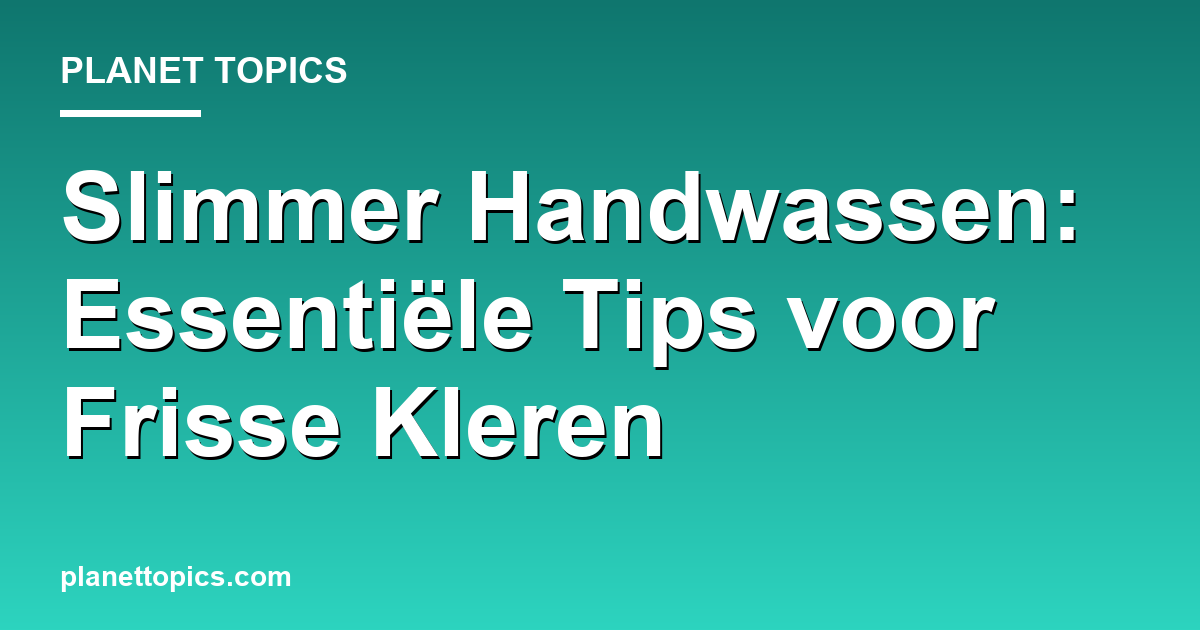 Visual representation of Beste manieren om kleren met de hand te wassen