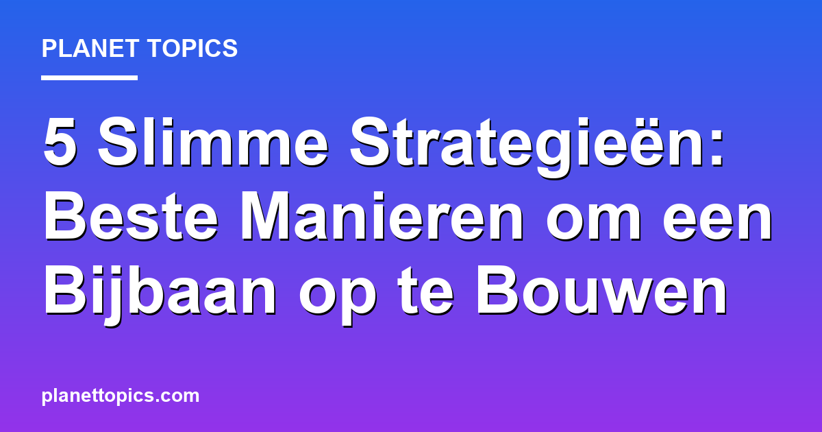Visual representation of Beste manieren om een bijbaan op te bouwen