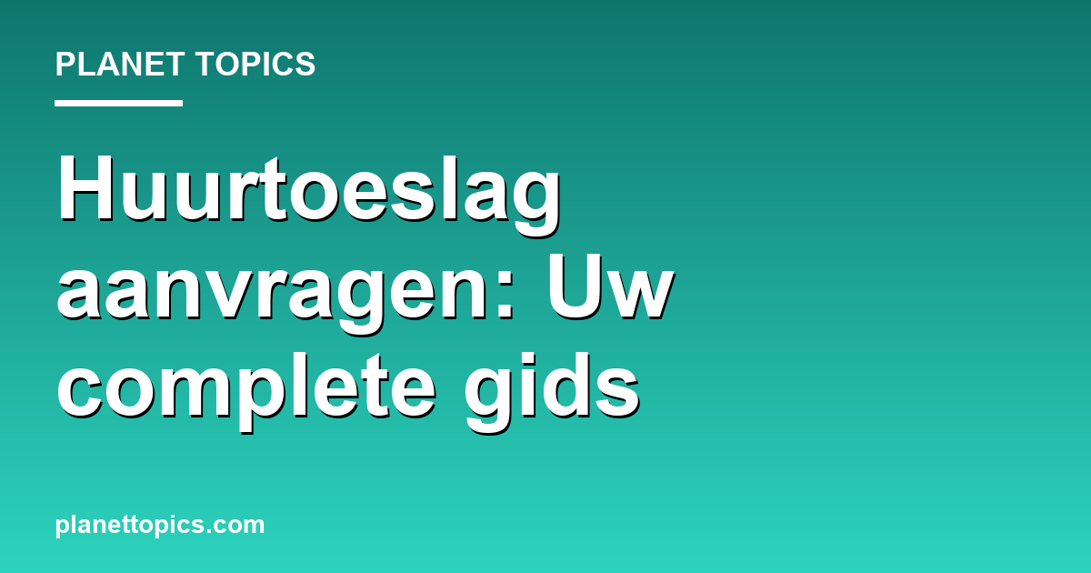 Visual representation of Hoe huurtoeslag aanvragen