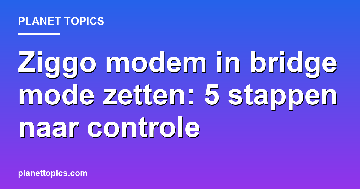 Practical tips about Ziggo modem in bridge mode zetten