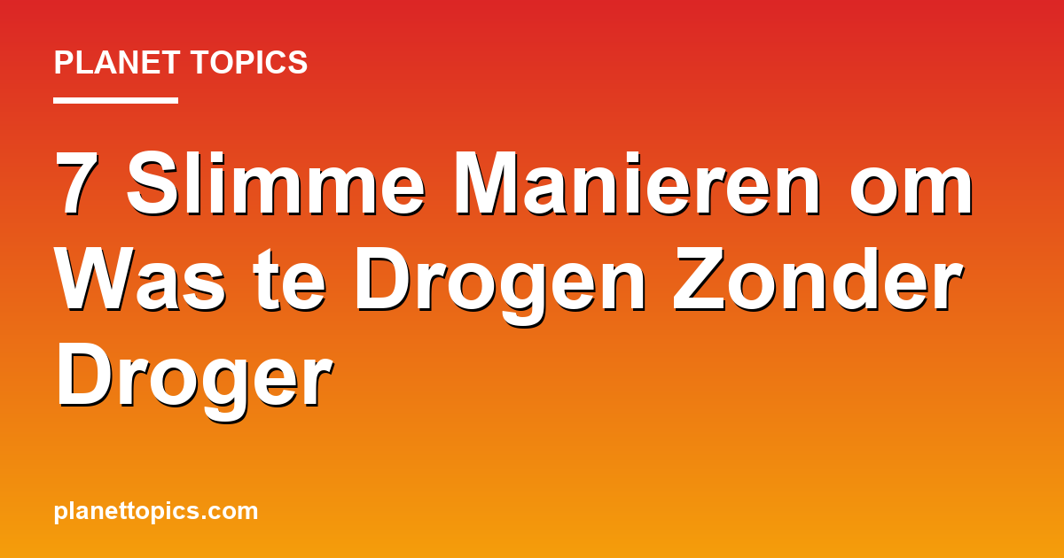 Visual representation of Beste manieren om was te drogen zonder droger
