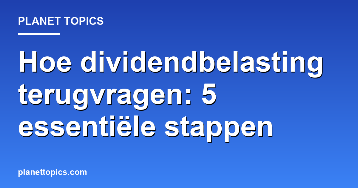 Visual representation of Hoe dividendbelasting terugvragen