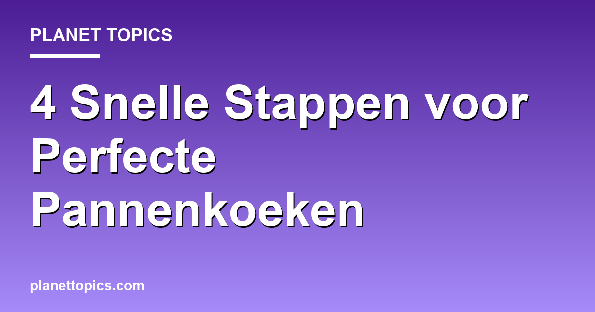 Visual representation of Snel recept voor pannenkoeken