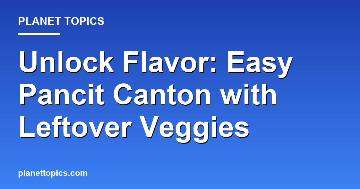 Visual representation of Easy pancit canton with leftover veggies