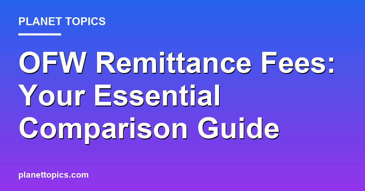 Practical tips about How OFW remittance fees compare