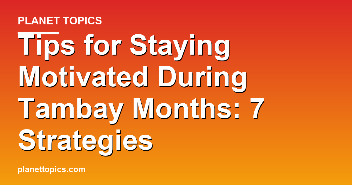 Visual representation of Tips for staying motivated during tambay months