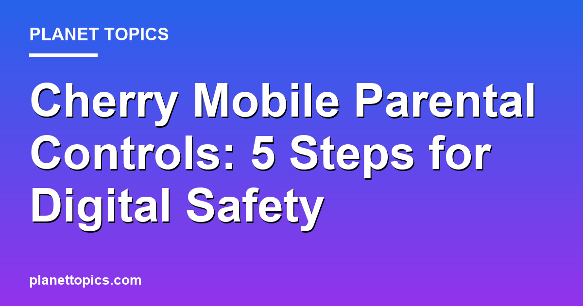Visual representation of Setting up parental controls on a Cherry Mobile phone