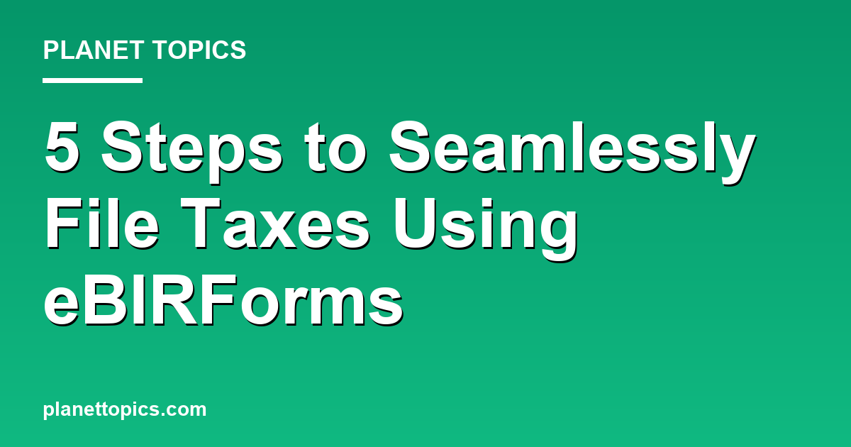 How to file taxes through eBIRForms key information summary