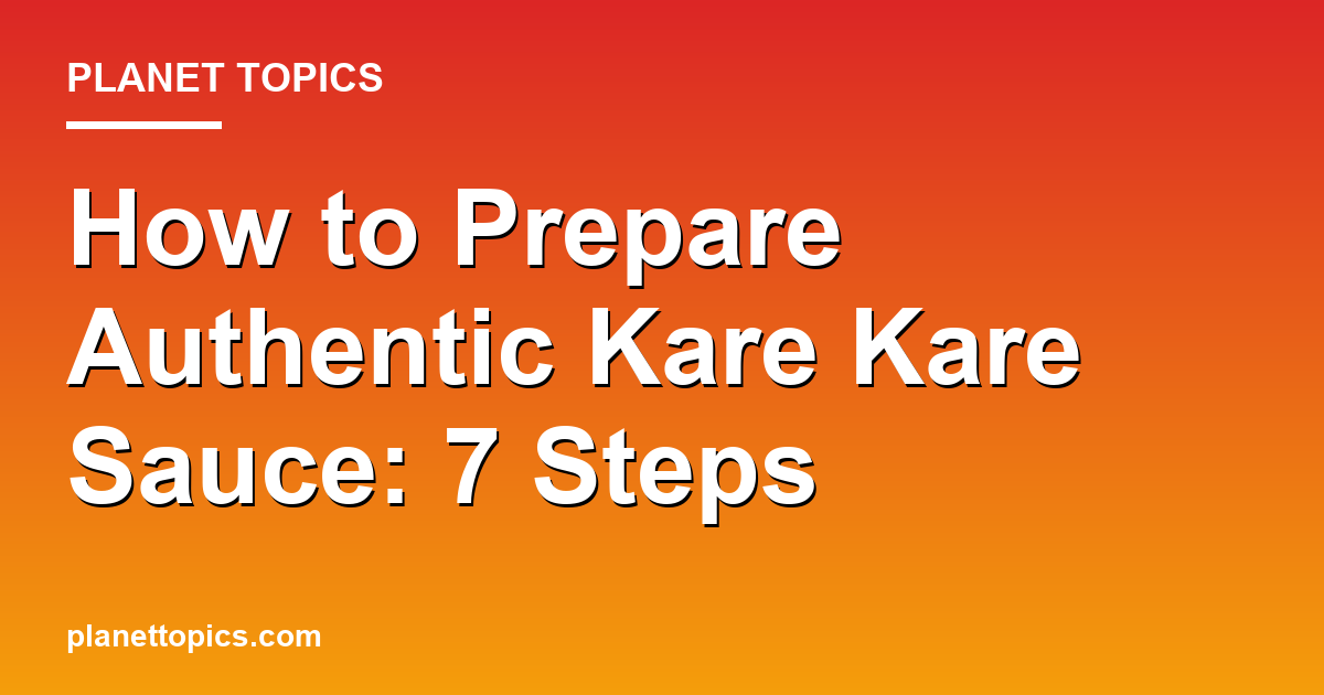 How to prepare authentic kare kare sauce key information summary