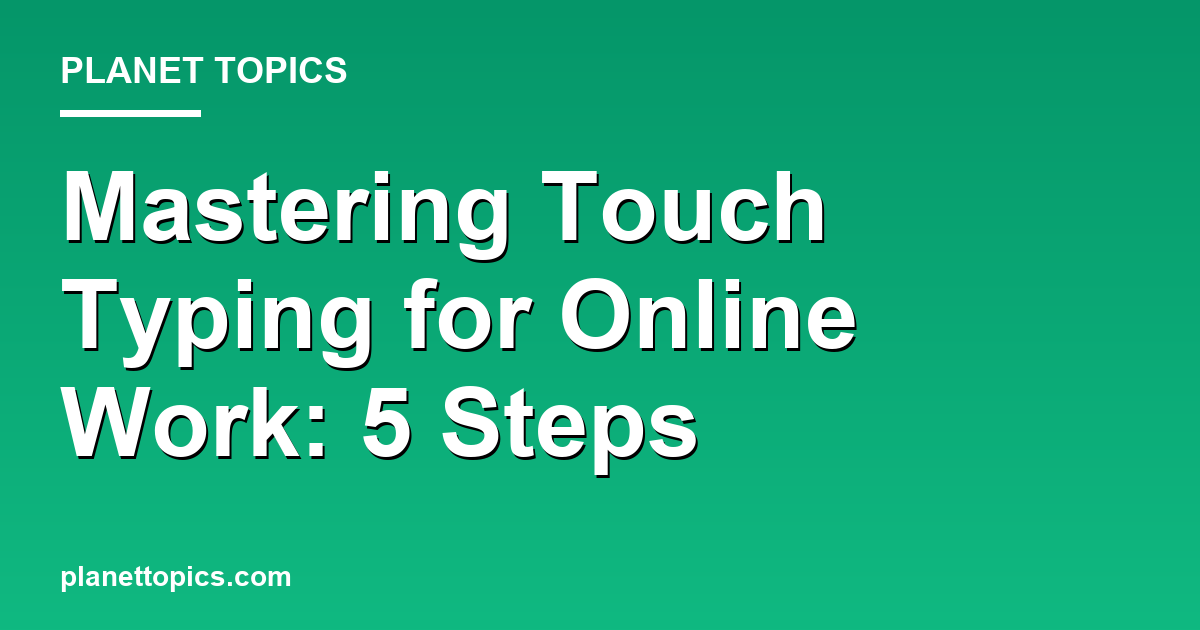 Practical tips about How to learn touch typing for online work
