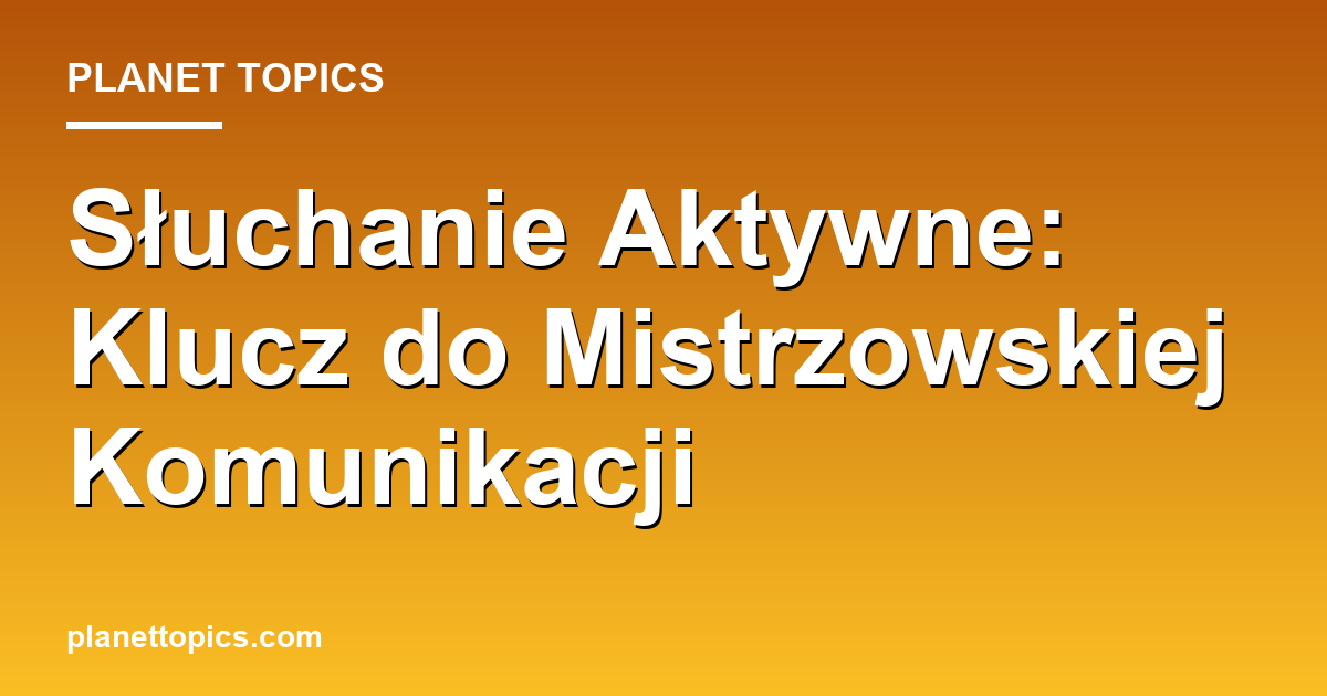 słuchanie aktywne key information summary