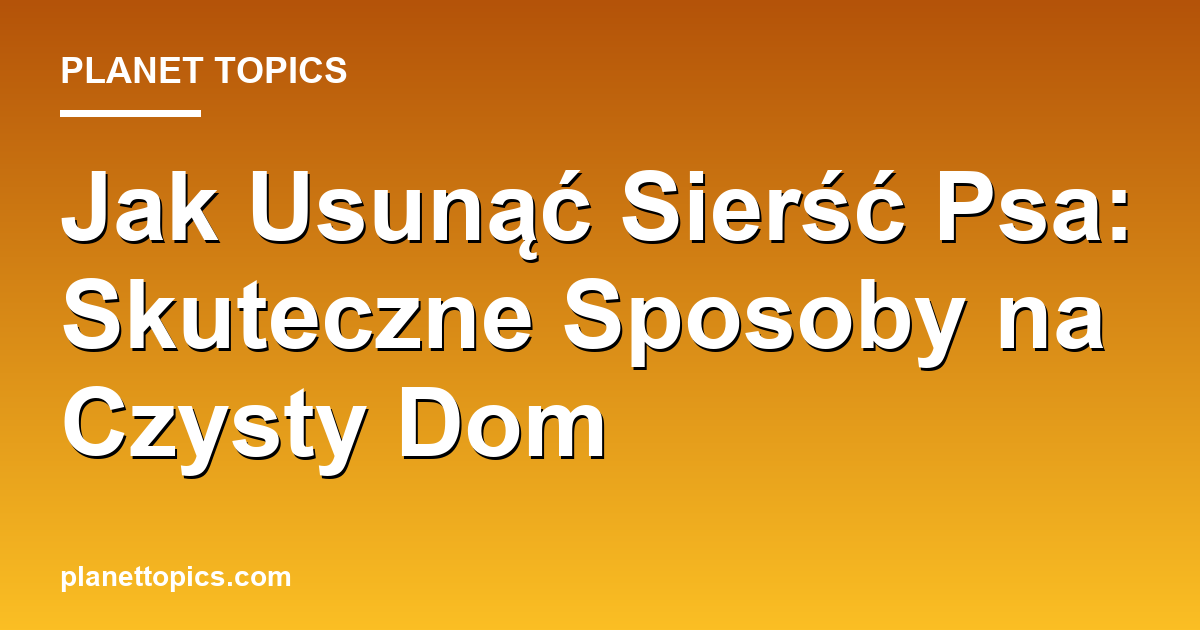 Visual representation of jak usunąć sierść psa