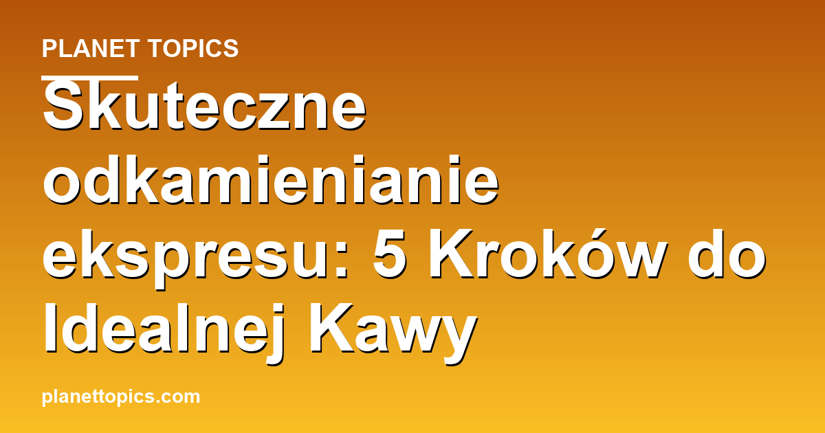 Practical tips about odkamienianie ekspresu