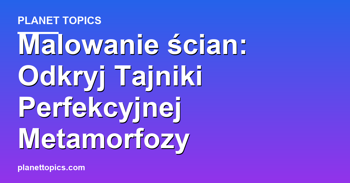 Visual representation of malowanie ścian