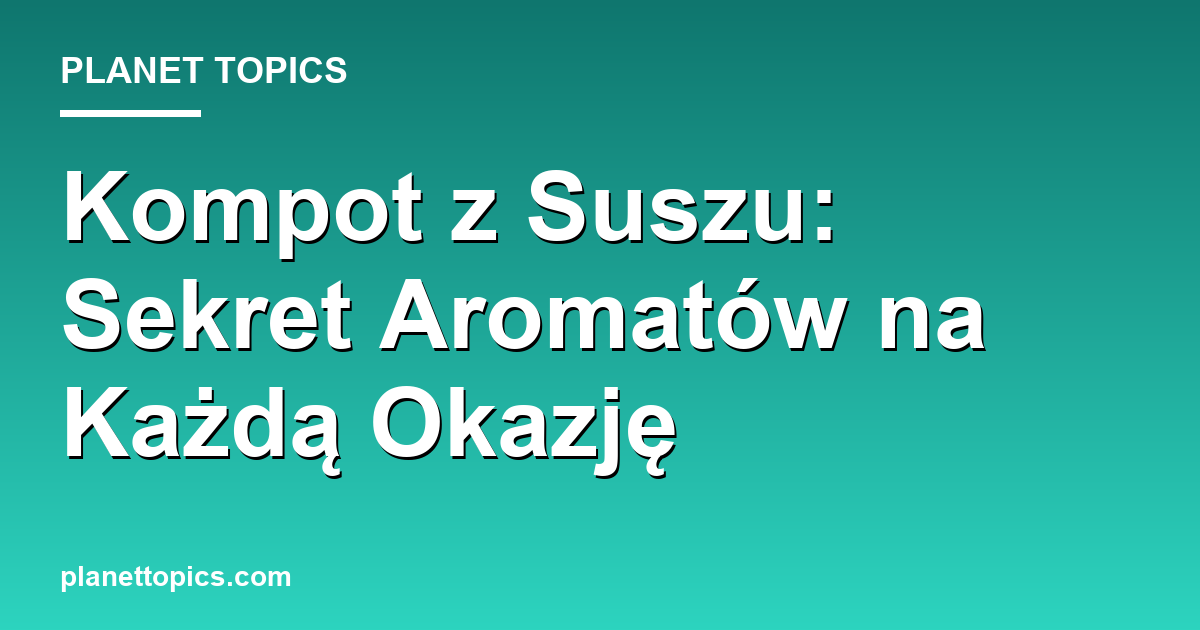 kompot z suszu key information summary