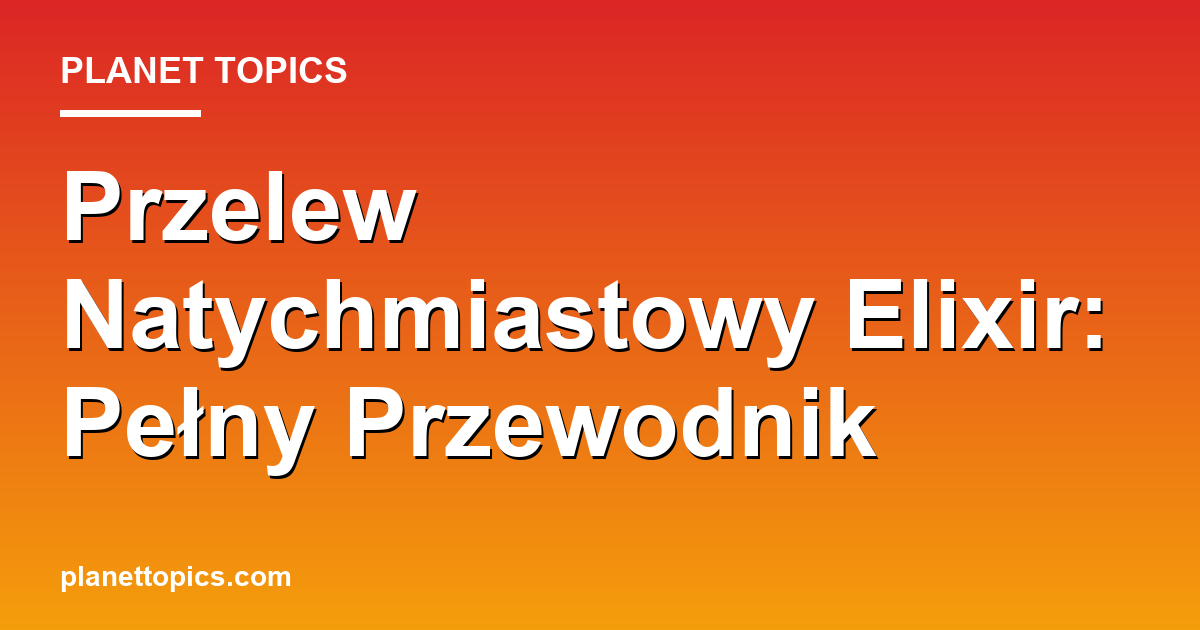 Practical tips about przelew natychmiastowy elixir