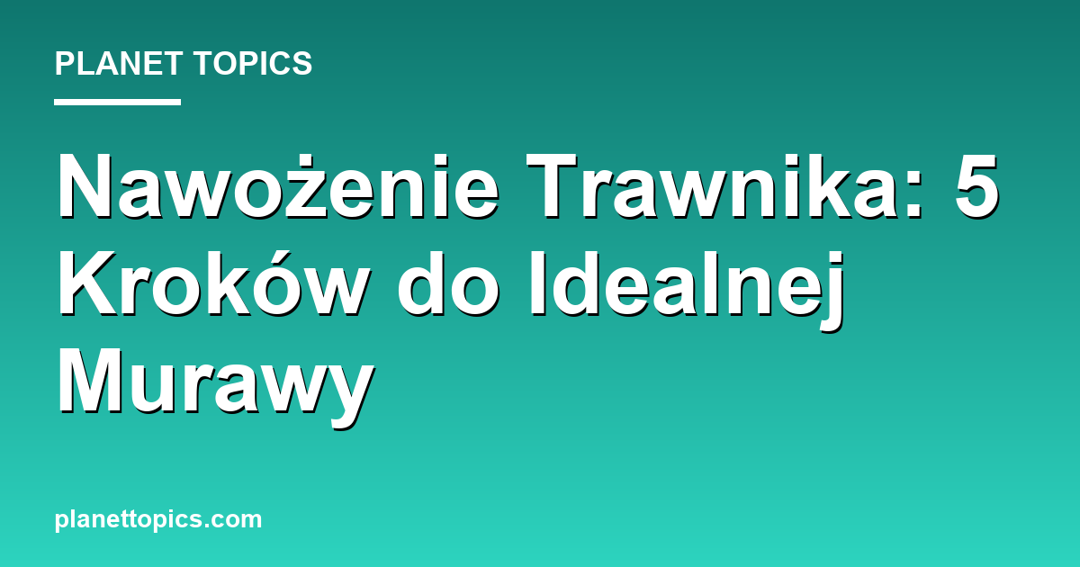 nawożenie trawnika key information summary