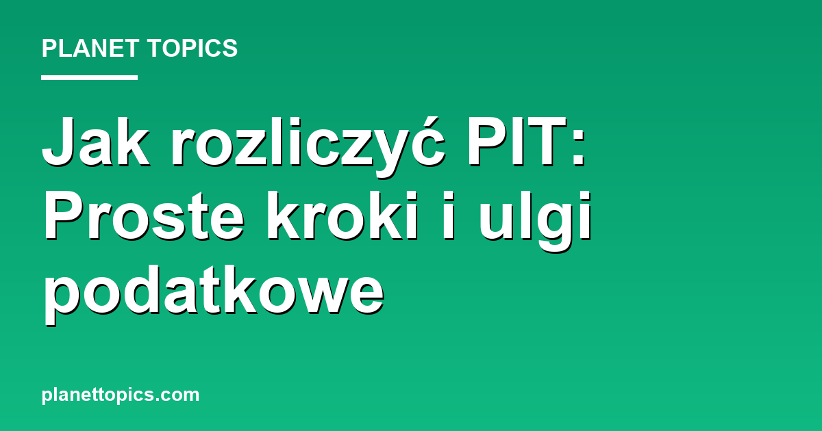Practical tips about jak rozliczyć pit
