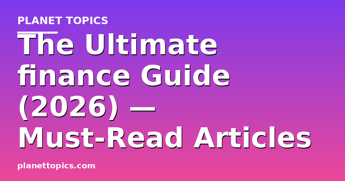 The Ultimate finance Guide (2026) — Must-Read Articles