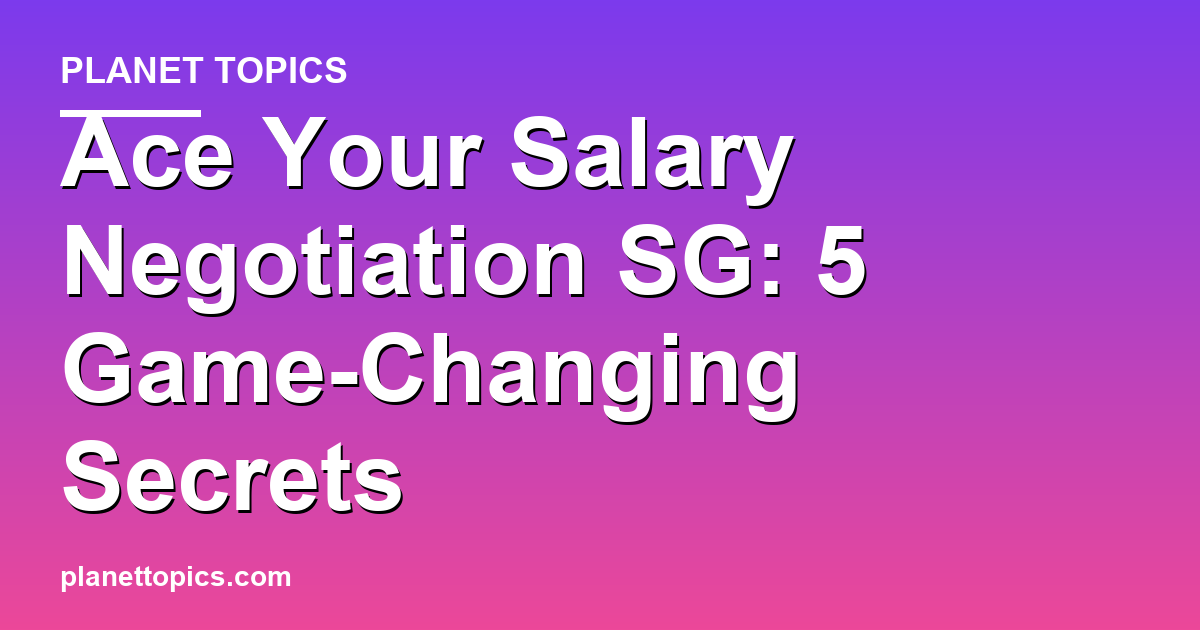 Practical tips about salary negotiation sg