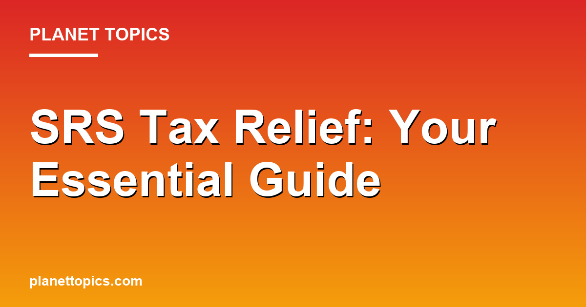 srs tax relief key information summary
