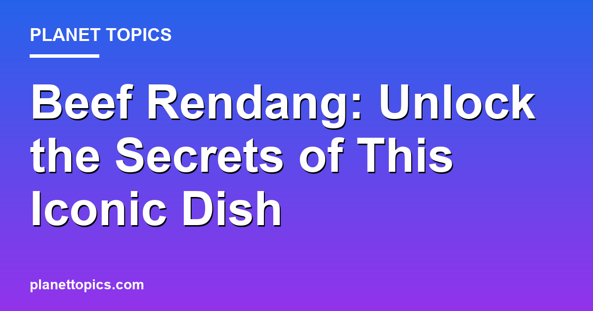 Practical tips about beef rendang