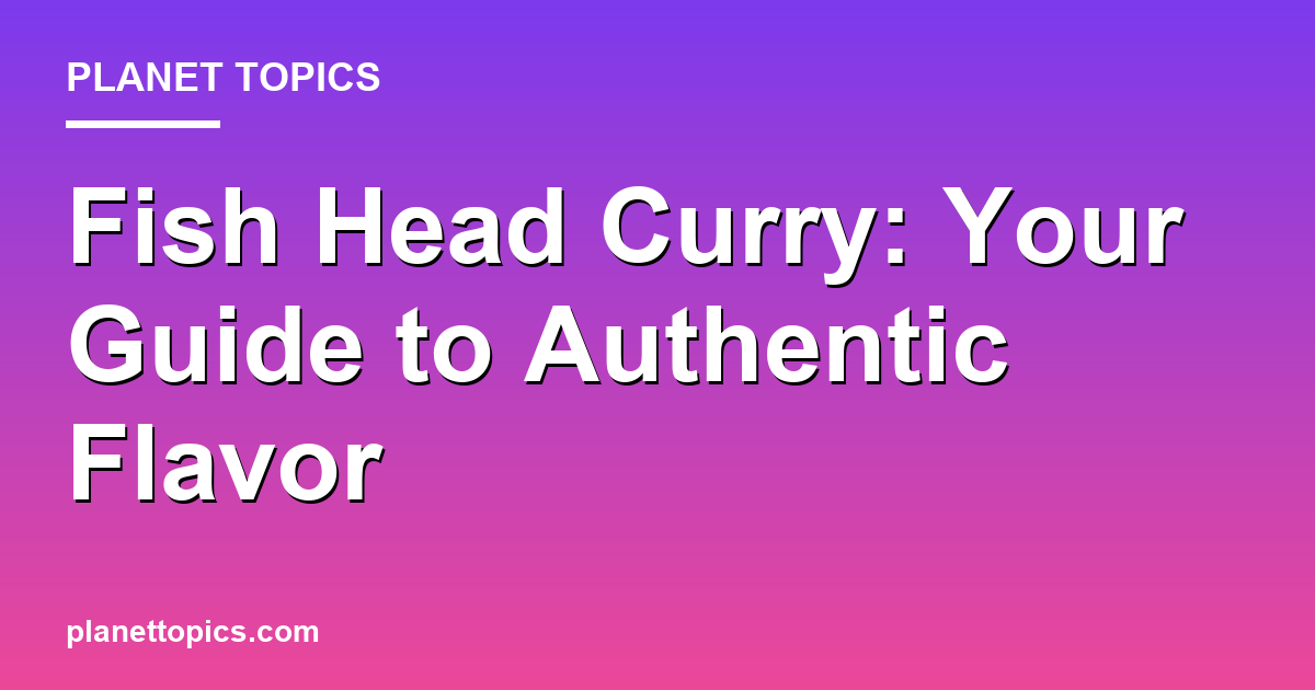 Practical tips about fish head curry