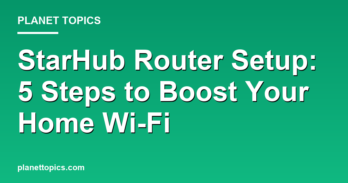 starhub router setup key information summary