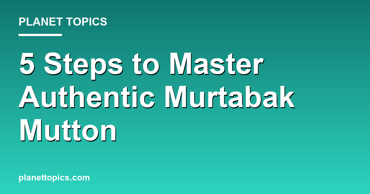 murtabak mutton key information summary