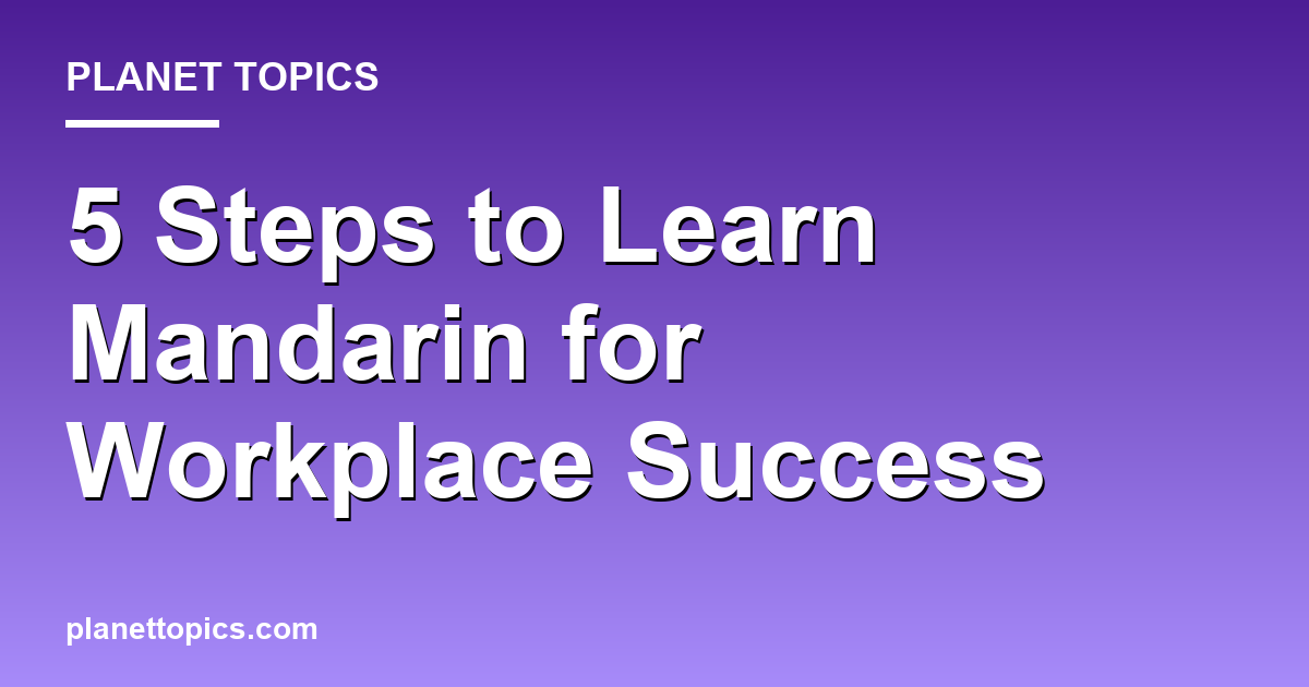 learn mandarin for workplace key information summary