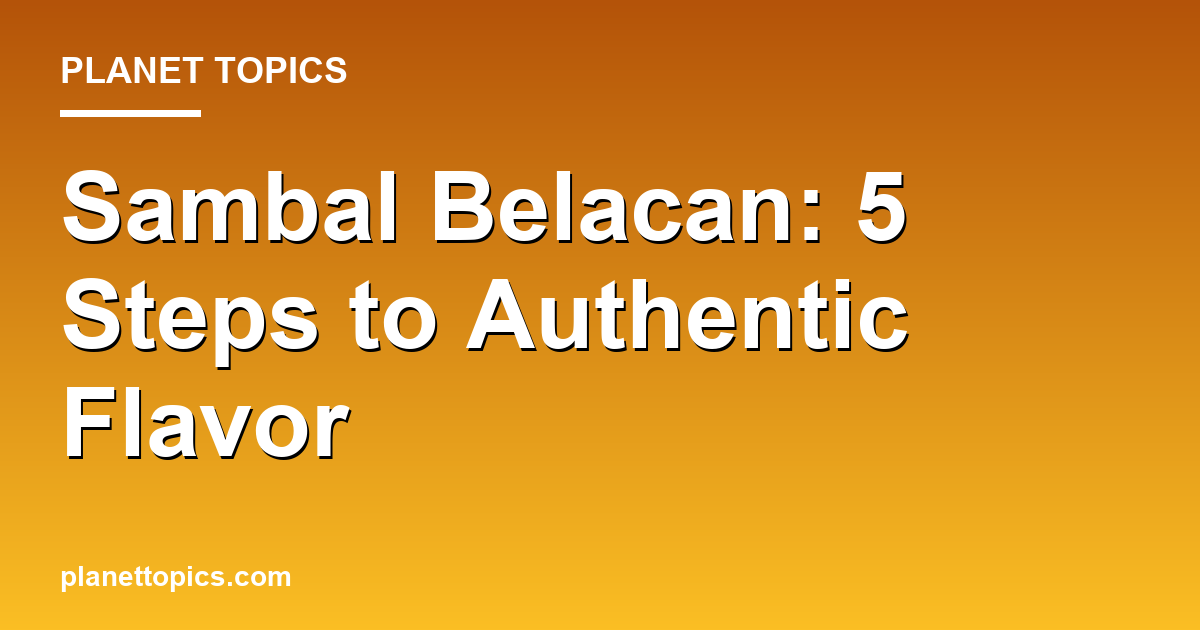 sambal belacan key information summary