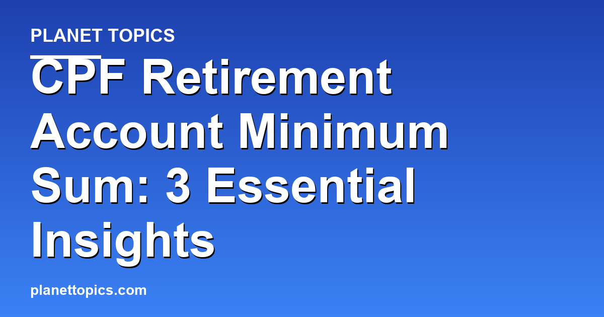 Visual representation of cpf retirement account minimum sum