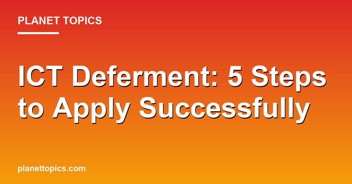 ict deferment key information summary