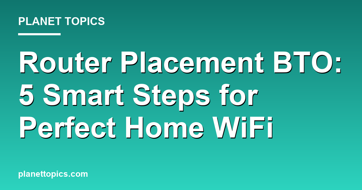 router placement bto key information summary