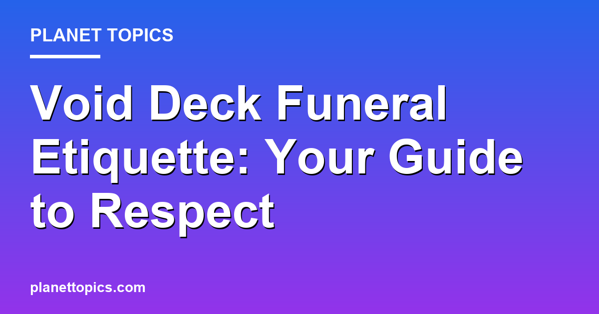 void deck funeral etiquette key information summary