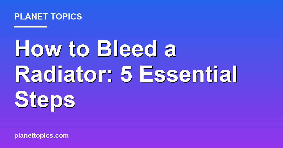 How to bleed a radiator key information summary