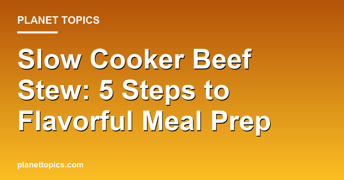 Slow cooker beef stew key information summary