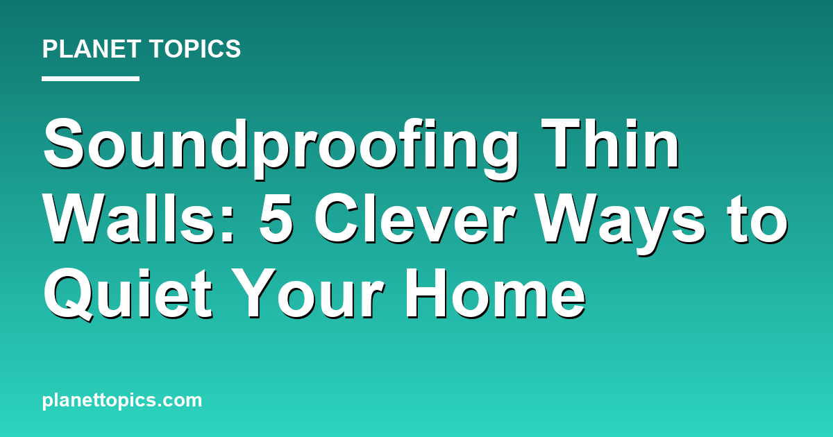 Practical tips about Soundproofing thin walls