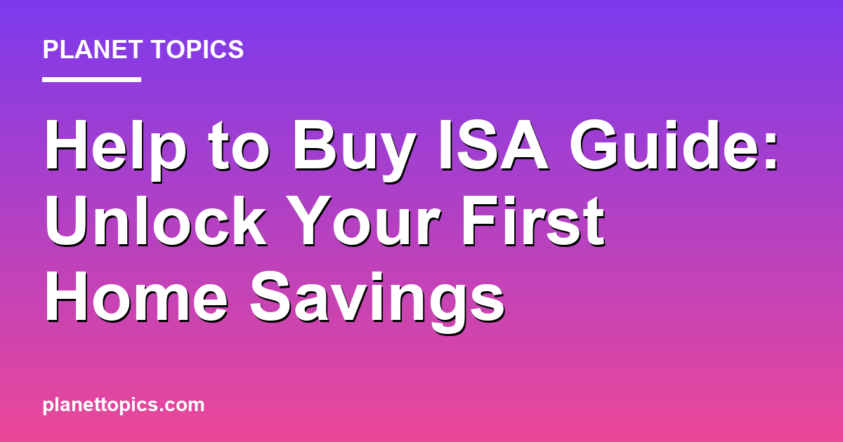 Help to Buy ISA guide key information summary