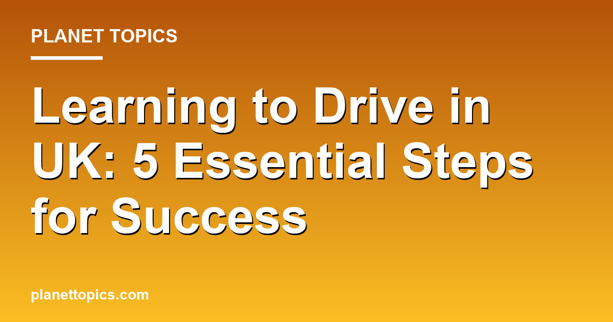 Practical tips about Learning to drive in UK